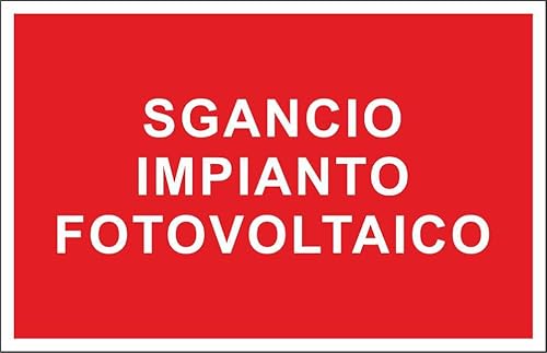 M-ITALY CARTELLO SEGNALETICO - SGANCIO IMPIANTO FOTOVOLTAICO - Adesivo Extra Resistente, Pannello in Forex, Pannello In Alluminio (15x10, Alluminio) - Honorern